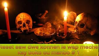 Reset saw dwe konnen le wap mache kay boko ou manbo # 1