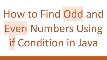 How to Find Odd and Even Numbers Using if Condition in Java