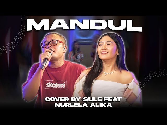 MANDUL - H. RHOMA IRAMA || COVER BY SULE FEAT NURLELA ALIKA @nurlelaalika1890 class=