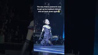 The way Ariana Grande yawned and was about to get up but realized midway and sat back down again😭