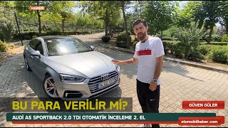 BU PARA VERİLİR Mİ?  2017 AUDİ A5 SPORTBACK 2.0 TDI OTOMATİK İNCELEME 2. EL