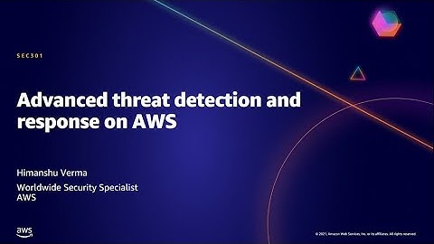 AWS AMER Summit May 2021 | Advanced threat detection and response on AWS