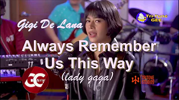 Gigi De Lana "Always Remember Us This Way"  (lady gaga)