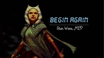 Begin Again MEP || Star Wars