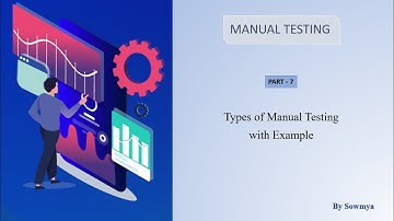 Manual Testing Tutorials | Part 7 | Types of Manual Testing | Black Box Testing | White Box Testing