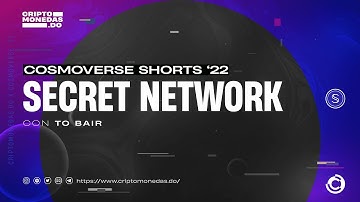 Cosmoverse Shorts | 2022 - Tor Bair de Secret Network