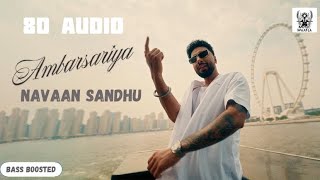 Ambarsariya || Navaan sandhu (8d Audio) || Navaan Sandhu New Song || New Punjabi Song 2024 ||