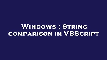 Windows : String comparison in VBScript