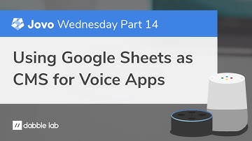 Google Sheets as CMS for Alexa Skills and Google Actions - Dabble Lab #191