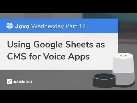 Google Sheets as CMS for Alexa Skills and Google Actions - Dabble Lab #191