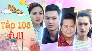 Bố là tất cả | tập 108 full: Cả nhà chết lặng trước sự ra đi không một lời trăn trối của ba Hiếu