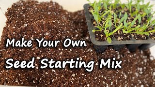 How to Make Your Own Seed Starting Mix, Quick and Easy