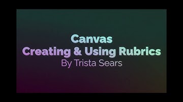 Creating and Using Rubrics in Canvas
