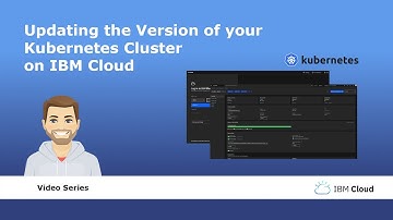 Update the Version of your Kubernetes Cluster on IBM Cloud