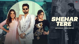 Shehar Tere (Full Video) | Gur Waraich Ft. Gurlez Akhtar | Geet Goraaya | Beat Cop | Joban Cheema Resimi