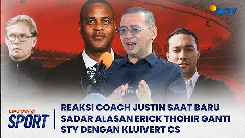 Reaksi Coach Justin Saat Baru Menyadari Alasan Erick Thohir Ganti STY dengan Kluivert CS