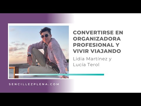 Convertirse en organizadora profesional y vivir viajando | El proceso de Lidia