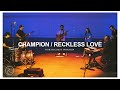 Champion / Reckless Love - North Coast Worship