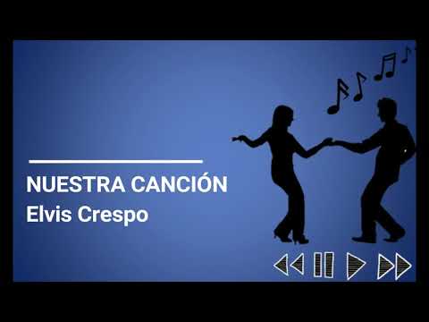 Elvis Crespo - Nuestra Canción (Letra)
