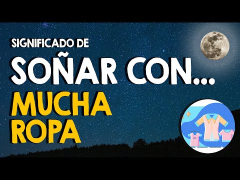 ¿Qué significa soñar con mucha ropa? 👚 Amontonada, tirada, desordenada y de diferentes tipos 👚