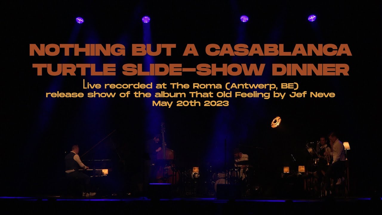 Jef Neve: Nothing but a Casablanca Turtle Slide Show Dinner (live)