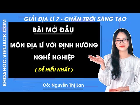 Video Địa lí 10 Bài mở đầu: Môn Địa lí với định hướng nghề... - youtube