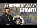 US History Made Easy - Grant!