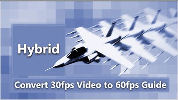 Convert 30fps Video to 60fps Guide Using Hybrid "Easy"