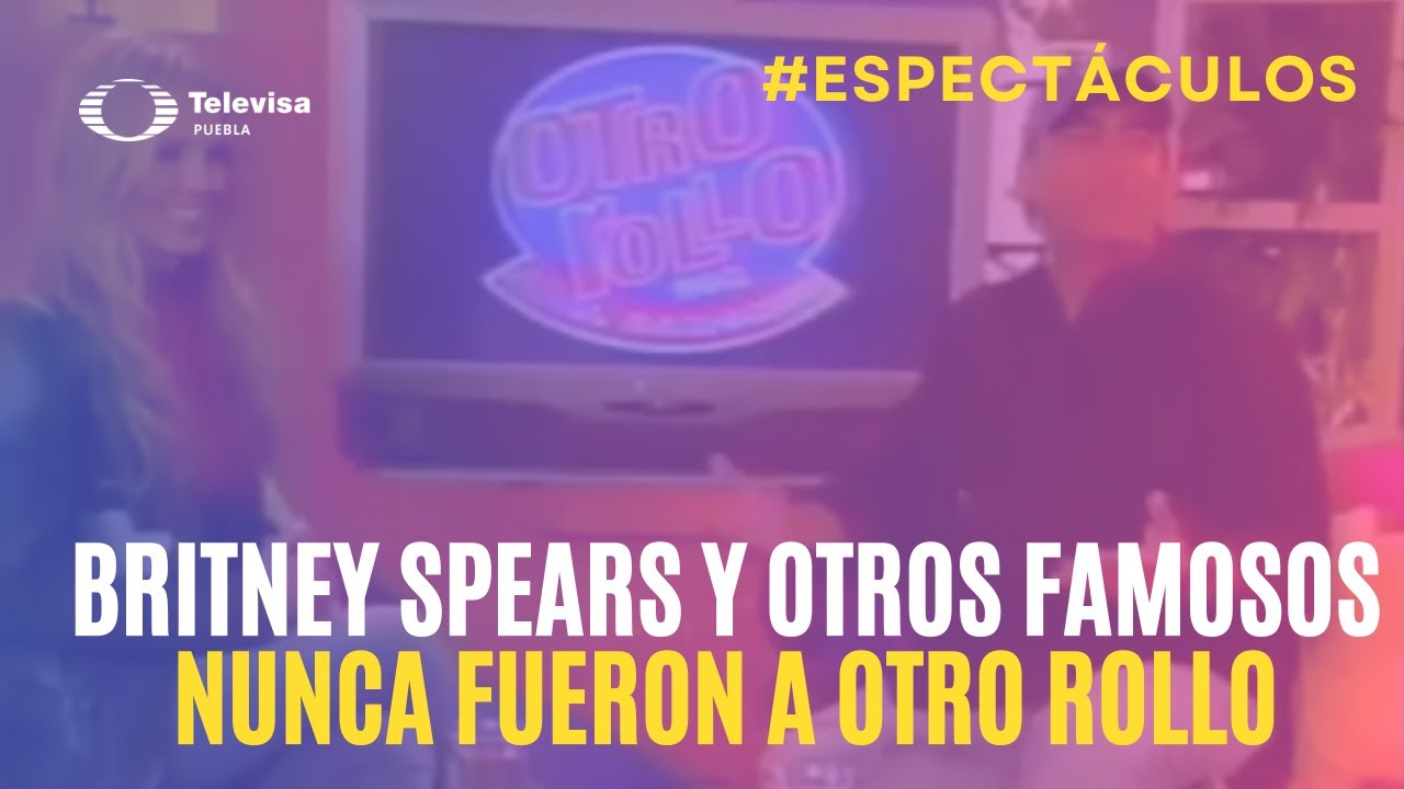 Britney Spears y otros famosos nunca fueron a Otro Rollo - YouTube