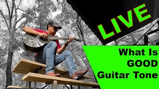 What is GOOD Guitar Tone - LIVE