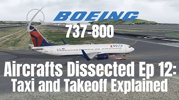 Aircrafts Dissected Ep 12:Taxi and Takeoff Procedure IZibo 737I X-Plane 11 Detailed Tutorial