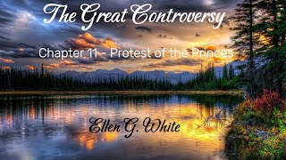 Full The Great Controversy - Chapter 11 - Protest of the Princes- Ellen G. White Update