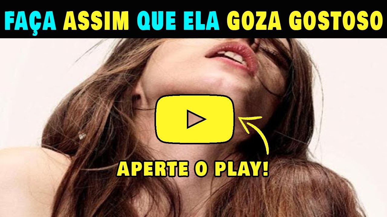 Poucos Sabem 3 Sinais De Que Ela Não Vai Gozar E Aprenda Como Fazer Uma Mulher Gozar Youtube