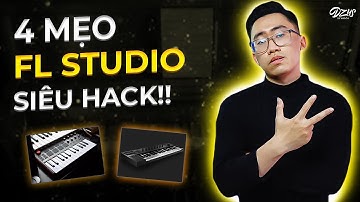 4 Mẹo FL Studio Nhanh Siêu Hack