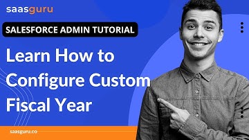 Learn How to Configure Custom Fiscal Year | Salesforce Admin Tutorial for Beginners | saasguru