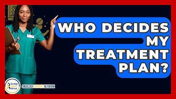 Who Decides My Treatment Plan? | Oncology Support Network News