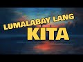 LUMALABAY LANG KITA BY Chandler Molina