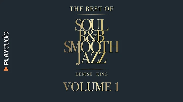 The Best Of Soul, R&B, Smooth Jazz 1 - Denise King...