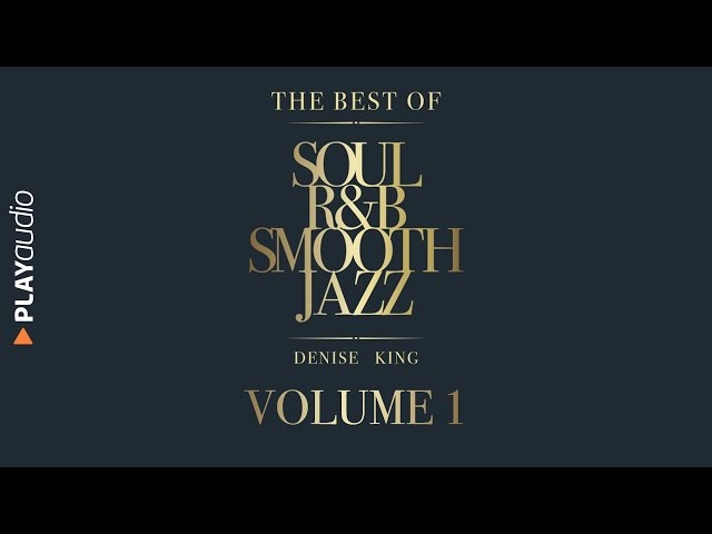 The Best Of Soul, R&B, Smooth Jazz 1 - Denise King - PLAYaudio class=