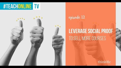 Leveraging Social Proof To Sell More Courses