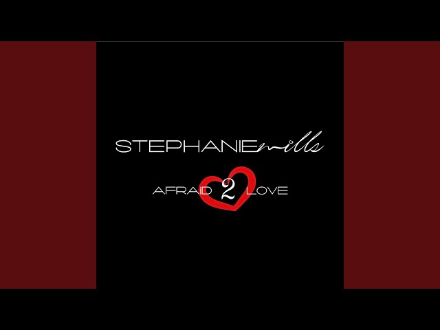 Stephanie Mills - Afraid To Love