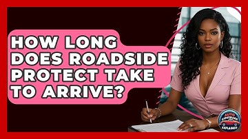 How Long Does Roadside Protect Take To Arrive? - Auto Coverage Explained