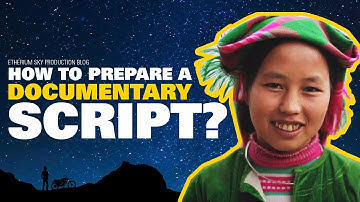 How to Prepare Documentary or Video SCRIPT? (2/3)