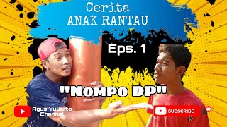 #CeritaAnakRantau - Eps.1 'Nompo DP'