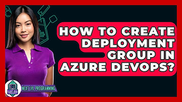 How To Create Deployment Group In Azure DevOps? - Next LVL Programming