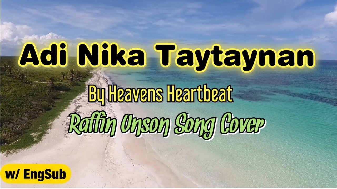 ADI NIKA TAYTAYNAN by Heavens Heartbeat | Raffin Unson Song Cover | EngSub