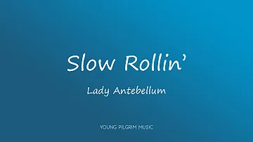 Lady Antebellum - Slow Rollin' (Lyrics)