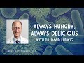 Always Hungry, Always Delicious with Dr. David Ludwig | MGC Ep. 7