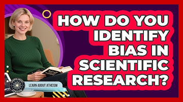 How Do You Identify Bias In Scientific Research?