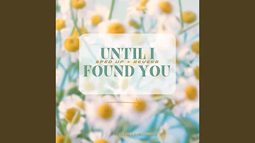 Until I Found You (sped up + reverb)